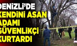 Denizli’de Kendini Asan Adamı Güvenlikçi Kurtardı