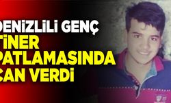 Denizlili Genç Tiner Patlamasında Can Verdi