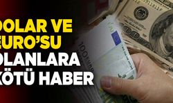 Dolar Ve Euro’su Olanlara Kötü Haber
