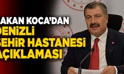 Sağlık Bakanı Fahrettin Koca’dan  Denizli Şehir Hastanesi Açıklaması