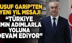 Yusuf Garip’ten Yeni Yıl Mesajı; “Türkiye Emin Adımlarla Yoluna Devam Ediyor”
