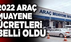 2022 Araç Muayene Ücretleri Belli Oldu