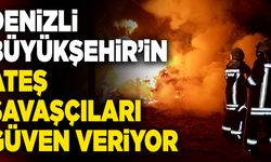 Denizli Büyükşehir’in Ateş Savaşçıları Şehre Güven Veriyor