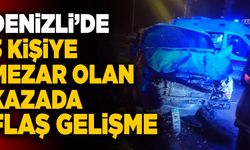 Denizli’de 3 Kişiye Mezar Olan Kazada Flaş Gelişme