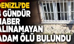Denizli’de 4 Gündür Haber Alınamayan Adam Ölü Bulundu