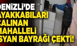 Denizli’de Ayakkabıları Çalınan Mahalleli İsyan Bayrağı Çekti!
