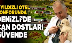Denizli’de Can Dostlar 5 Yıldızlı Otel Konforunda Hizmet Alıyor