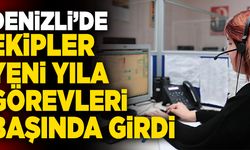 Denizli’de Ekipler Yeni Yıla Görevleri Başında Girdi