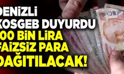 Denizli’de Faizsiz 100 Bin Lira Müjdesi