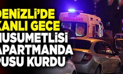 Denizli’de Kanlı Gece… Husumetlisi Apartmanda Pusu Kurdu