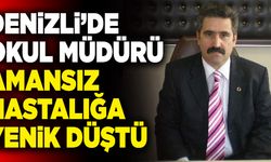 Denizli’de Okul Müdürü Amansız Hastalığa Yenik Düştü