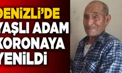 Denizli’de Yaşlı Adam Koronaya Yenildi