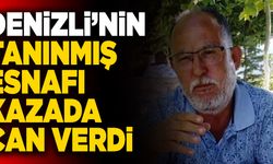 Denizli’nin Tanınmış Esnafı Kazada Can Verdi