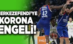 Merkezefendi Basket-Anadolu Efes Maçı Ertelendi!