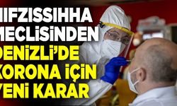 Son Dakika: Hıfzıssıhha Meclisinden Denizli’de Korona İçin Yeni Karar