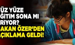 Yüz Yüze Eğitim Sona Mı Eriyor? Bakan Özer Açıkladı…