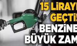 Benzine Büyük Zam! 15 Lirayı Geçti...