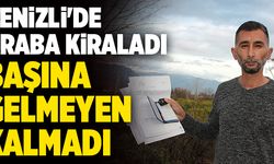 Denizli'de Araba Kiraladı Başına Gelmeyen Kalmadı