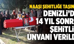 Denizli’de 14 Yıl Sonra Şehitlik Unvanı Verildi!