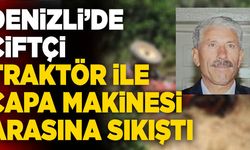 Denizli’de Çiftçi Traktör İle Çapa Makinesi Arasına Sıkıştı