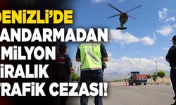 Denizli’de Jandarmadan 1 Milyon Liralık Trafik Cezası!