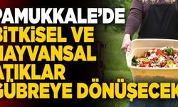 Pamukkale’de Bitkisel Ve Hayvansal Atıklar Gübreye Dönüşecek