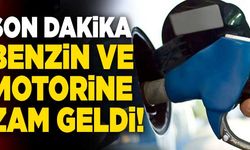 Son Dakika: Benzin ve Motorine Zam!
