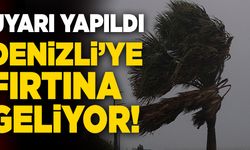 Son Dakika: Denizli’ye Fırtına Geliyor!