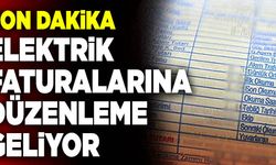 Son Dakika: Elektrik Faturalarına Düzenleme Geliyor