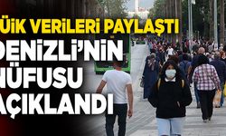 TÜİK Verileri Paylaştı! Denizli’nin Nüfusu Açıklandı