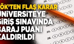 YÖK’ten Flaş Karar! Üniversiteye Giriş Sınavında Baraj Puanı Kaldırıldı…