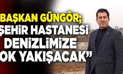 Yücel  Güngör; “Şehir Hastanesi Denizlimize Çok Yakışacak”
