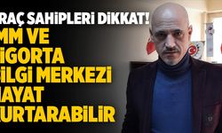 Araç Sahipleri Dikkat! İMM ve Sigorta Bilgi Merkezi Hayat Kurtarabilir
