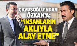 CHP İl Başkanı Çavuşoğlu’ndan, Vekil Cahit Özkan’a; “İnsanların Aklıyla Alay Etme”