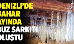 Denizli’de Bahar Ayında Buz Sarkıtı Oluştu