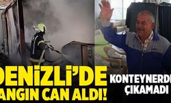 Denizli’de Konteynerde Yaşayan Hurdacı Yangında Hayatını Kaybetti