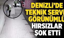 Denizli’de Teknik Servis Görünümlü Hırsızlar Şok Etti