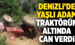 Denizli’de Yaşlı Adam Traktörün Altında Can Verdi