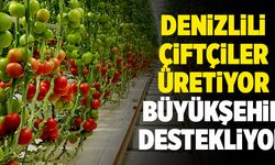Denizlili Çiftçiler Üretiyor, Büyükşehir Destekliyor