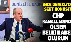 Muharrem İnce Sert Çıktı; “CHP Kanallarında Ölsem Belki Haber Olurum”