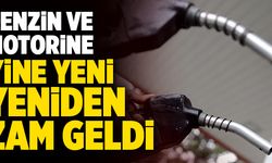 Son Dakika: Benzin ve Motorine Yine Yeni Yeniden Zam!