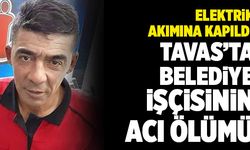 Tavas’ta Belediye Çalışanı Elektrik Akımına Kapılarak Hayatını Kaybetti