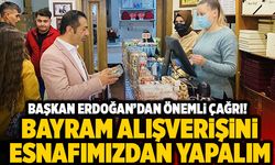 Başkan Erdoğan’dan Önemli Çağrı;  “Bayram Alışverişini Esnafımızdan Yapalım”