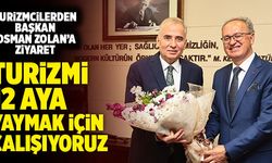 Başkan Osman Zolan; "Turizmi 12 Aya Yaymak İçin Çalışıyoruz"