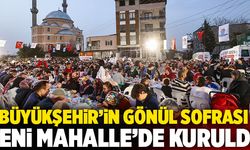 Büyükşehir’in Gönül Sofrası Yeni Mahalle’de Kuruldu