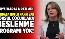 CHP’li Karaca Patladı! “Yandaşa Huzur Hakkı Var, Yoksul Çocuklara Beslenme Programı Yok!”