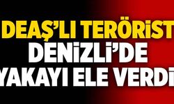 DEAŞ’lı Terörist Denizli’de Yakayı Ele Verdi!