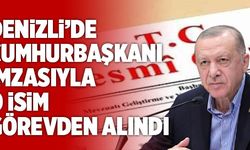 Denizli’de Cumhurbaşkanı İmzasıyla O İsim Görevden Alındı
