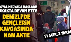 Denizli’de Sosyal Medyada Küfürleşen Gençlerin Kavgasında Kan Aktı: 1’i Ağır 2 Yaralı