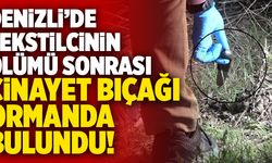 Denizli’de Tekstilcinin Ölümü Sonrası Cinayet Bıçağı Ormanda Bulundu!